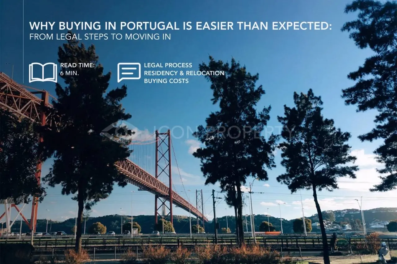 Why Buying in Portugal Is Easier Than Expected: From Legal Steps to Moving In